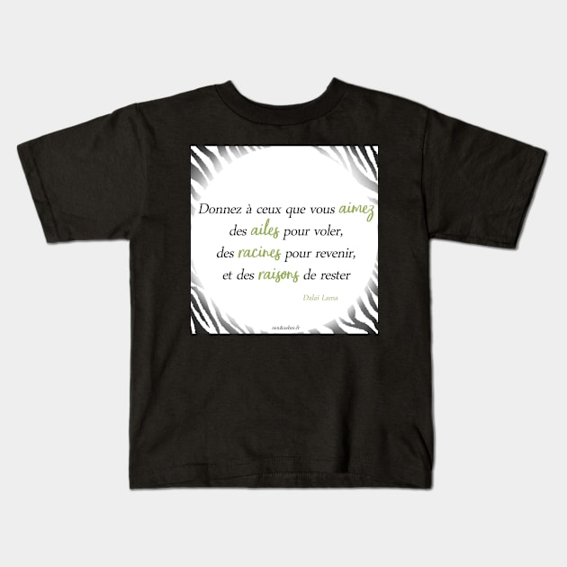 Inspirational quote from the Dalai Lama "Give those you love wings to fly, roots to return, and reasons to stay" Kids T-Shirt by AudreyJanvier